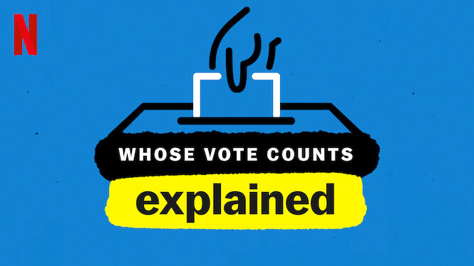 Whose Vote Counts, Explained (2020) - Netflix | Flixable